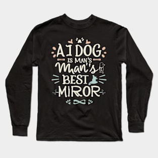 A dog is the best mirror of a person Long Sleeve T-Shirt